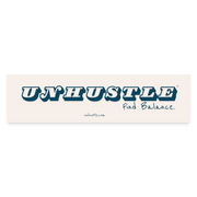 Unhustle Bumper Sticker - white matte